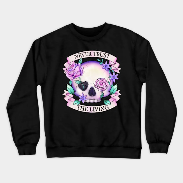 Never trust the living, floral skull design Crewneck Sweatshirt by gaynorcarradice